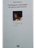 Frederuc Monneyron - L&#039;androgyne romantique - Du mythe au mythe litteraire (editia 1994)