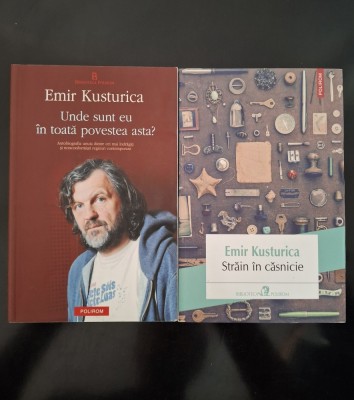 Emir Kusturica - Unde sunt eu/Străin &amp;icirc;n căsnicie, 2 volume foto