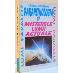 PARAPSIHOLOGIA SI MISTERELE LUMII ACTUALE de CRISTIAN NEGUREANU