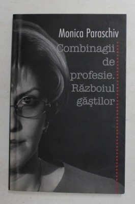 COMBINAGII DE PROFESIE . RAZBOIUL GASTILOR de MONICA PARASCHIV , 2008 foto