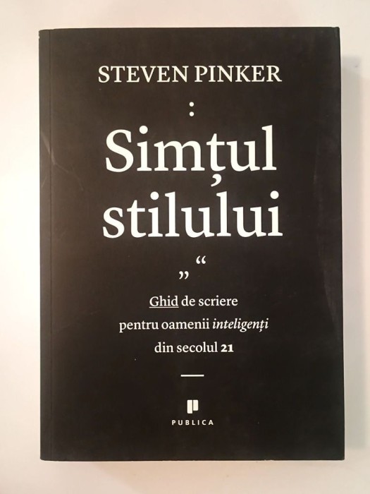 Steven Pinker - Simțul stilului. Ghid de scriere pentru oamenii inteligenți din secolul 21