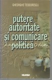 Putere, Autoritate Si Comunicare Politica - Gheorghe Teodorescu