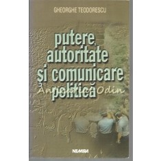 Putere, Autoritate Si Comunicare Politica - Gheorghe Teodorescu