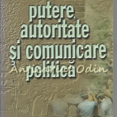 Putere, Autoritate Si Comunicare Politica - Gheorghe Teodorescu