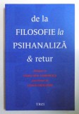 DE LA FILOSOFIE LA PSIHANALIZA &amp;amp,amp, RETUR , dialoguri cu VASILE DEM . ZAMFIRESCU consemnate de LEONID DRAGOMIR , 2014