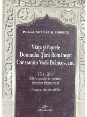 Niculae M. Popescu - Viata si faptele Domnului Tarii Romanesti Constantin Voda Brancoveanu (Editia: 2013) foto