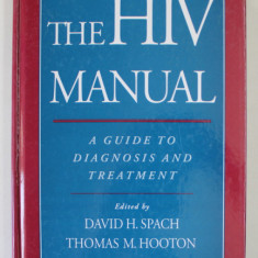 THE HIV MANUAL , A GUIDE TO DIAGNOSIS AND TREATMENT , edited by DAVID H. SPACH and THOMAS M. HOOTON , 1996