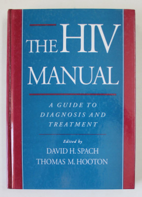THE HIV MANUAL , A GUIDE TO DIAGNOSIS AND TREATMENT , edited by DAVID H. SPACH and THOMAS M. HOOTON , 1996 foto