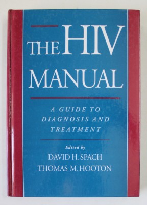 THE HIV MANUAL , A GUIDE TO DIAGNOSIS AND TREATMENT , edited by DAVID H. SPACH and THOMAS M. HOOTON , 1996 foto