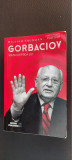 Gorbaciov Viata si epoca lui - William Taubman
