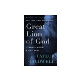 Great Lion of God: A Novel about Saint Paul