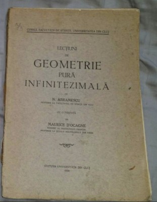Lectiuni de geometrie pura infinitezimala 1930 / de N. Abramescu foto