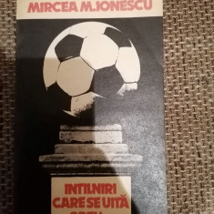 INTALNIRI CARE SE UITA GREU de MIRCEA M. IONESCU , 1981