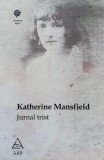 Jurnal Trist - Katherine Mansfield - Editura Art, 2008 - Biografii, Beletristica