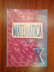 Manual Matematica - Trunchi Comun, clasa a X-a, Marius Burtea, in stare buna foto