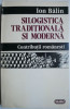 Silogistica traditionala si moderna. Contributii romanesti &ndash; Ion Balin