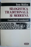 Silogistica Traditionala si Moderna - Contributii Romanesti - Ion Balin - Carte Stiinta Istorie