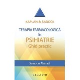 Kaplan &amp;amp; Sadock, Terapia farmacologica in Psihiatrie, Ghid practic - Samoon Ahmad
