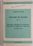 Constructii de masini. Organe de masini, vol. I a. Prescriptii generale de proiectare. Elemente de legatura si transmisie (Colectie STAS)