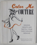 COLOR ME COUTURE , illustrations by GLORIA COLLAZO , writing by CATHERINE MONG , 2013