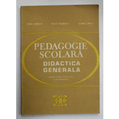 PEDAGOGIE SCOLARA , DIDACTICA GENERALA , MANUAL PENTRU CLASA A XI -A , LICEE PEDGAOGICE de IOAN CERGHIT ..ELVIRA CRETU , 1984