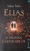 Elias si spioana carturarilor. Focul din cenusa &ndash; Sabaa Tahir. Roman. Carte beletristica