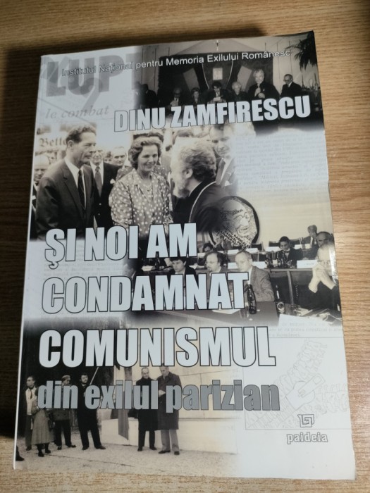 Dinu Zamfirescu (autograf) - Si noi am condamnat comunismul. Din exilul parizian