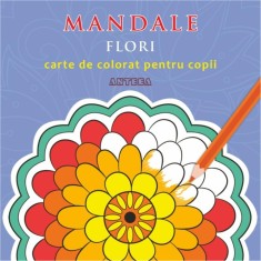 Mandale cu flori carte de colorat pentru copii - Editura Anteea