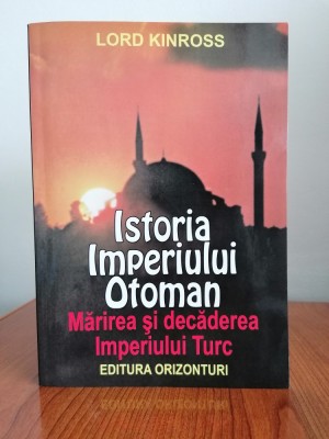 Lord Kinross, Istoria Imperiului Otoman. Mărirea și decăderea Imperiului Turc foto