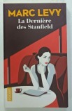 LA DERNIERE DES STANFIELD , roman par MARC LEVY , 2017, PREZINTA HALOURI DE APA *
