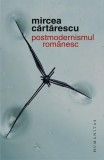 Postmodernismul romanesc - Paperback brosat - Istorie culturata - Humanitas