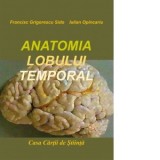Anatomia lobului temporal - Francisc Grigorescu Sido, Iulian Opincariu