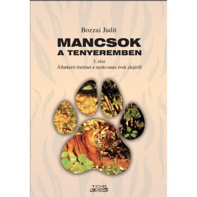 Mancsok a tenyeremben 1. r&amp;eacute;sz - &amp;Aacute;llatkerti t&amp;ouml;rt&amp;eacute;net a nyolcvanas &amp;eacute;vek elej&amp;eacute;ről - Bozzai Judit foto