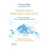 Vindecarea traumei colective - Thomas Hubl