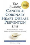 The Budwig Cancer &amp; Coronary Heart Disease Prevention Diet: The Revolutionary Diet from Dr. Johanna Budwig, the Woman Who Discovered Omega-3s