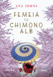 Femeia cu chimono alb - Paperback brosat - Ana Johns - Litera, 2020