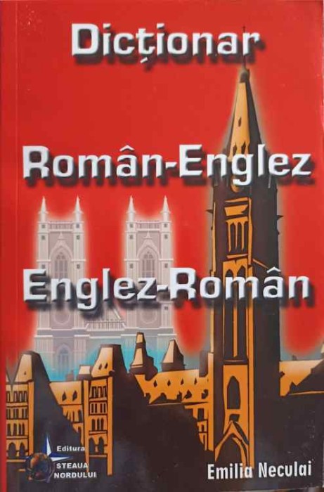 DICTIONAR ROMAN-ENGLEZ, ENGLEZ-ROMAN-EMILIA NECULAI-244017