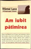 AM IUBIT PATIMIREA-SFANTUL LUCA-352447