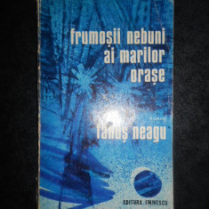 FANUS NEAGU - FRUMOSII NEBUNI AI MARILOR ORASE