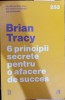 6 principii secrete pentru o afacere de succes - Brian Tracy
