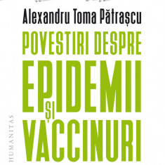 Povestiri despre epidemii si vaccinuri | Alexandru Toma Patrascu