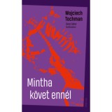 Mintha k&ouml;vet enn&eacute;l - Wojciech Tochman