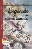 Legende sau basmele rom&acirc;nilor - Paperback brosat - Petre Ispirescu - Cartex