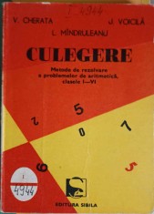 CULEGERE: METODE DE REZOLVARE A PROBLEMELOR DE ARITMETICA, CLASELE I-VI-V. CHERATA, L. MINDRULEANU, JEANA V-261690