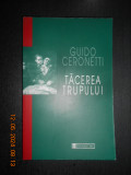 Guido Ceronetti - Tacerea trupului. Materiale pentru studiul medicinei