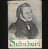 Cumpara ieftin SCHUBERT - V. KONEN - Carte Arta Muzicala - Biografii Compozitori - Livrare Rapida