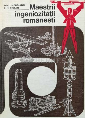 Maestrii ingeniozitatii romanesti - 1976 - Dinu Moroianu ($Q118) foto