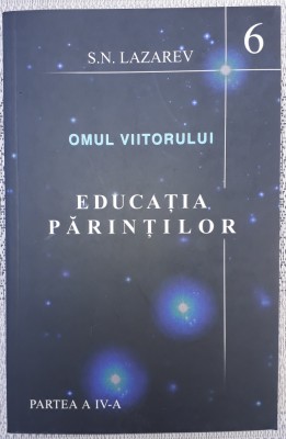 Lazarev - Omul viitorului 6 * Educatia parintilor (partea a patra) foto