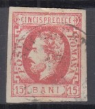 ROMANIA 1872 LP 32 REGELE CAROL I CU BARBA 15 BANI ROSU STAMPILAT BUCURESTI FOARTE USOARA SUBTIERE LA TAMPLA