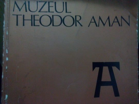 Muzeul Theodor Aman 1831 - 1981 (editia 1971)